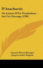 D'Anacharsis: Ou Lettres D'Un Troubadour Sur CET Ouvrage (1789)