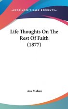 Life Thoughts on the Rest of Faith (1877)