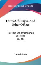 Forms of Prayer, and Other Offices: For the Use of Unitarian Societies (1783)