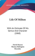 Life of Milton: With an Estimate of His Genius and Character (1860)
