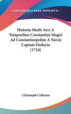 Historia Medii Aevi a Temporibus Constantini Magni Ad Constantinipolim a Turcis Captam Deducta (1724)