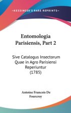 Entomologia Parisiensis, Part 2: Sive Catalogus Insectorum Quae in Agro Parisiensi Reperiuntur (1785)