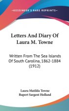 Letters and Diary of Laura M. Towne: Written from the Sea Islands of South Carolina, 1862-1884 (1912)