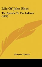 Life of John Eliot: The Apostle to the Indians (1836)