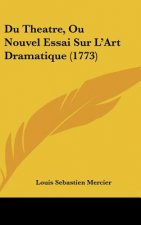Du Theatre, Ou Nouvel Essai Sur L'Art Dramatique (1773)