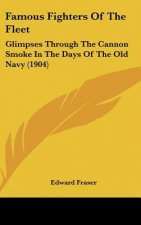 Famous Fighters of the Fleet: Glimpses Through the Cannon Smoke in the Days of the Old Navy (1904)