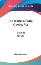 The Works of Mrs. Cowley V2: Dramas (1813)