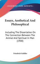 Essays, Aesthetical and Philosophical: Including the Dissertation on the Connection Between the Animal and Spiritual in Man (1900)