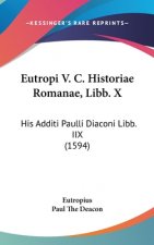Eutropi V. C. Historiae Romanae, Libb. X: His Additi Paulli Diaconi Libb. IIX (1594)