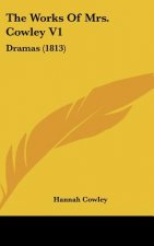 The Works Of Mrs. Cowley V1: Dramas (1813)