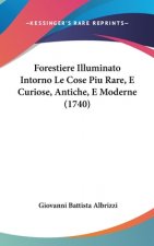 Forestiere Illuminato Intorno Le Cose Piu Rare, E Curiose, Antiche, E Moderne (1740)