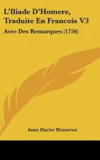 L'Iliade D'Homere, Traduite En Francois V3: Avec Des Remarques (1756)