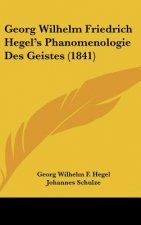 Georg Wilhelm Friedrich Hegel's Phanomenologie Des Geistes (1841)