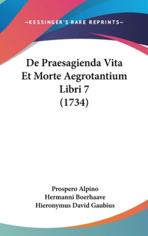 de Praesagienda Vita Et Morte Aegrotantium Libri 7 (1734)