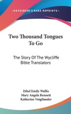 Two Thousand Tongues to Go: The Story of the Wycliffe Bible Translators