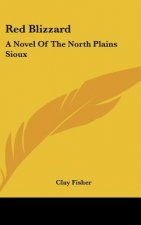 Red Blizzard: A Novel of the North Plains Sioux