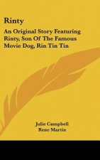 Rinty: An Original Story Featuring Rinty, Son of the Famous Movie Dog, Rin Tin Tin