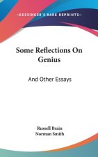 Some Reflections On Genius: And Other Essays