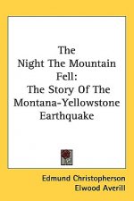 The Night the Mountain Fell: The Story of the Montana-Yellowstone Earthquake