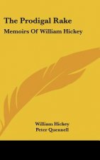 The Prodigal Rake: Memoirs of William Hickey