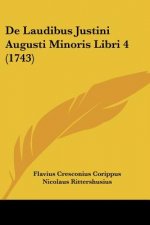 De Laudibus Justini Augusti Minoris Libri 4 (1743)