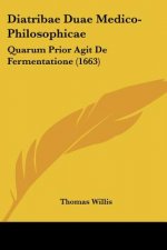 Diatribae Duae Medico-Philosophicae: Quarum Prior Agit De Fermentatione (1663)