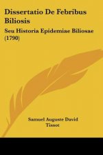 Dissertatio De Febribus Biliosis: Seu Historia Epidemiae Biliosae (1790)