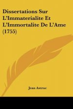 Dissertations Sur L'Immaterialite Et L'Immortalite De L'Ame (1755)