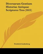 Diversarum Gentium Historiae Antiquae Scriptores Tres (1611)