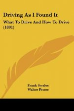Driving As I Found It: What To Drive And How To Drive (1891)