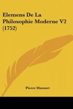 Elemens De La Philosophie Moderne V2 (1752)