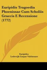Euripidis Tragoedia Phoenissae Cum Scholiis Graecis E Recensione (1772)