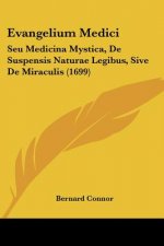Evangelium Medici: Seu Medicina Mystica, De Suspensis Naturae Legibus, Sive De Miraculis (1699)