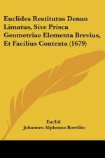 Euclides Restitutus Denuo Limatus, Sive Prisca Geometriae Elementa Brevius, Et Facilius Contexta (1679)