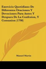 Exercicio Quotidiano De Diferentes Oraciones Y Devociones Para Antes Y Despues De La Confesion, Y Comunion (1798)