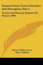 Extracts From Cicero, Narrative And Descriptive, Part 2: Omens And Dreams, Beauties Of Nature (1869)