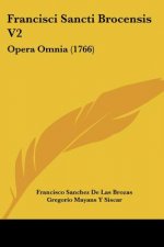 Francisci Sancti Brocensis V2: Opera Omnia (1766)
