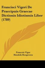 Francisci Vigeri De Praecipuis Graecae Dictionis Idiotismis Liber (1789)