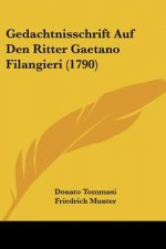 Gedachtnisschrift Auf Den Ritter Gaetano Filangieri (1790)