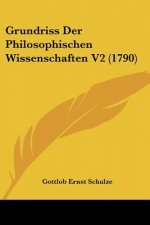 Grundriss Der Philosophischen Wissenschaften V2 (1790)