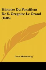 Histoire Du Pontificat De S. Gregoire Le Grand (1686)