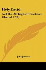 Holy David: And His Old English Translators Cleared (1706)