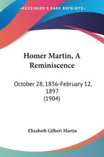 Homer Martin, A Reminiscence: October 28, 1836-February 12, 1897 (1904)