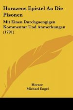 Horazens Epistel An Die Pisonen: Mit Einen Durchgaengigen Kommentar Und Anmerkungen (1791)