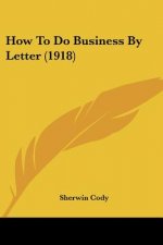 How To Do Business By Letter (1918)