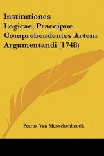Institutiones Logicae, Praecipue Comprehendentes Artem Argumentandi (1748)
