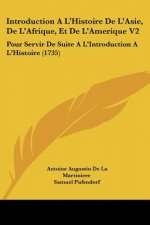 Introduction A L'Histoire De L'Asie, De L'Afrique, Et De L'Amerique V2: Pour Servir De Suite A L'Introduction A L'Histoire (1735)