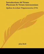 Introductions Ad Veram Physicam Et Veram Astronomiam: Quibus Accedunt Trigonometria (1725)