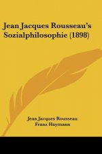 Jean Jacques Rousseau's Sozialphilosophie (1898)