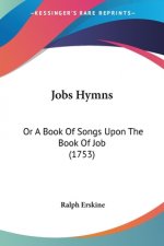 Jobs Hymns: Or A Book Of Songs Upon The Book Of Job (1753)